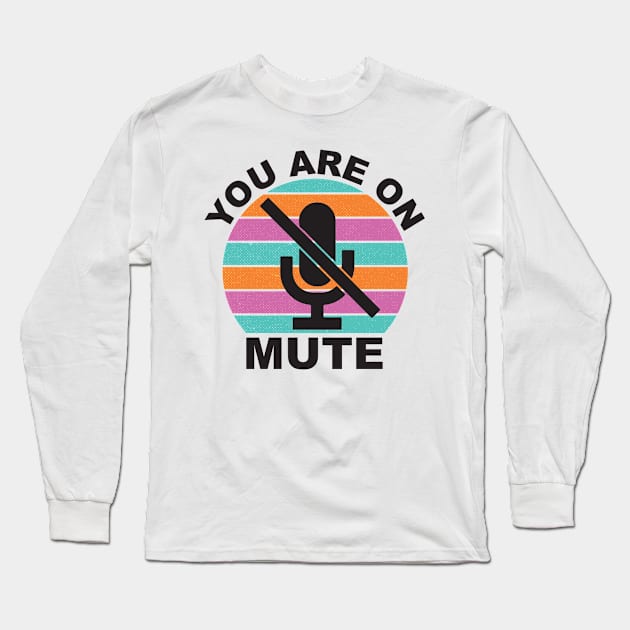 You are on mute Long Sleeve T-Shirt by Rachel Elich
